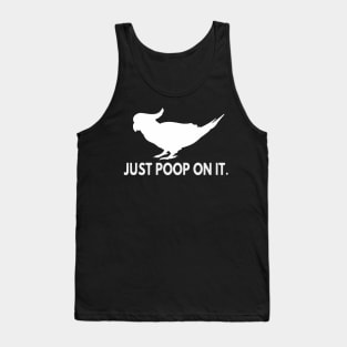 just poop on it - cockatoo Tank Top
